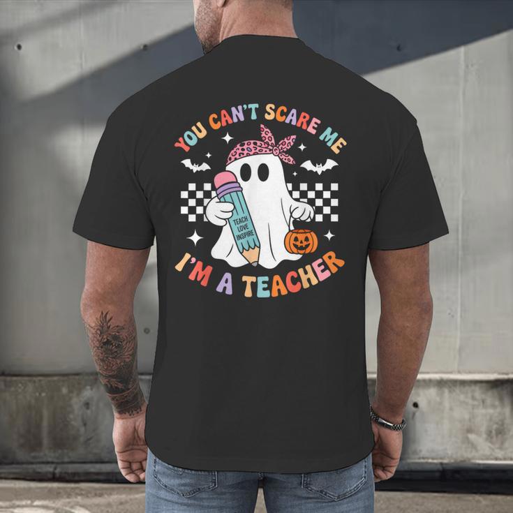 You Can't Scare Me I'm A Teacher Ghost Happy Halloween Men's Back Print T-Shirt, gift for family, gift for coworker