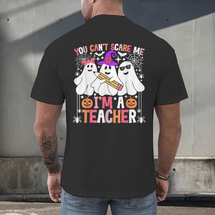You Can't Scare Me I'm A Teacher Halloween Men's Back Print T-Shirt, gift for family, gift for coworker You Can't Scare Me I'm A Teacher Halloween Men's Back Print T-Shirt, gift for family, gift for coworker