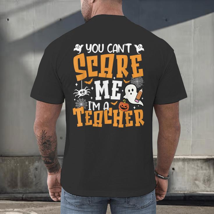 You Can't Scare Me I'm A Teacher Halloween Spooky Season Men's Back Print T-Shirt, gift for family, gift for coworker You Can't Scare Me I'm A Teacher Halloween Spooky Season Men's Back Print T-Shirt, gift for family, gift for coworker