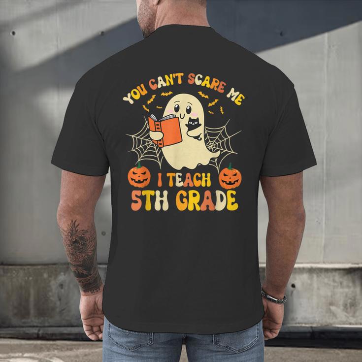You Can't Scare Me I Teach 5th Grade Teacher Halloween Ghost Men's Back Print T-Shirt, gift for family, gift for coworker You Can't Scare Me I Teach 5th Grade Teacher Halloween Ghost Men's Back Print T-Shirt, gift for family, gift for coworker