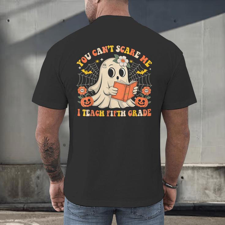 You Can't Scare Me I Teach Fifth Grade Halloween Teacher Men's Back Print T-Shirt, gift for family, gift for coworker