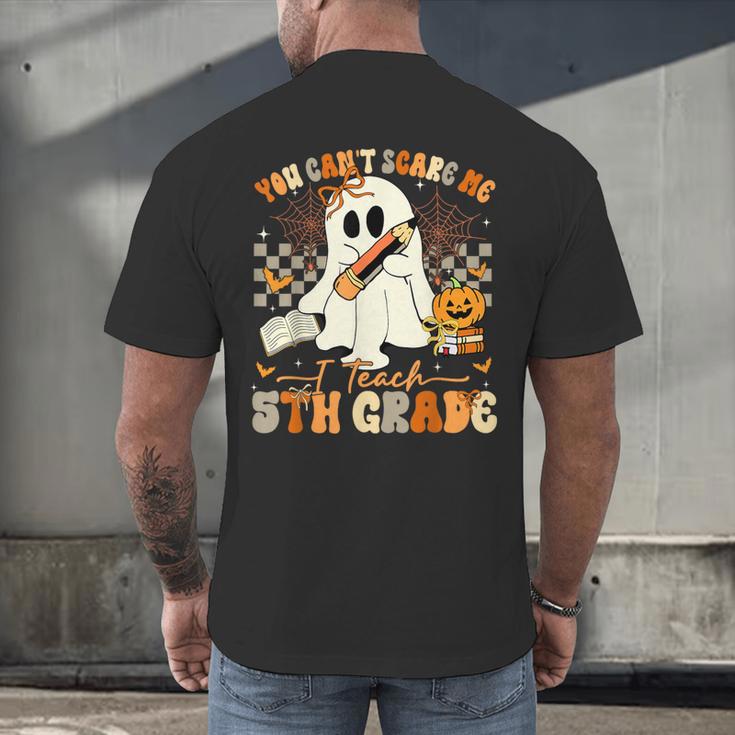 You Can't Scare Me I Teach Fifth Grade Teacher Halloween Men's Back Print T-Shirt, gift for family, gift for coworker