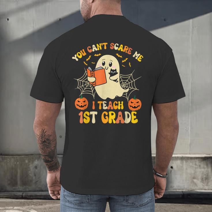 You Can't Scare Me I Teach First Grade Halloween Teacher Men's Back Print T-Shirt, gift for family, gift for coworker