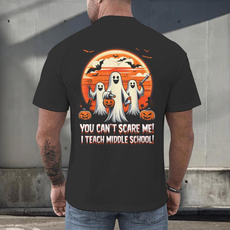 You Can't Scare Me I Teach Middle School Teacher Halloween Men's Back Print T-Shirt, gift for family, gift for coworker You Can't Scare Me I Teach Middle School Teacher Halloween Men's Back Print T-Shirt, gift for family, gift for coworker