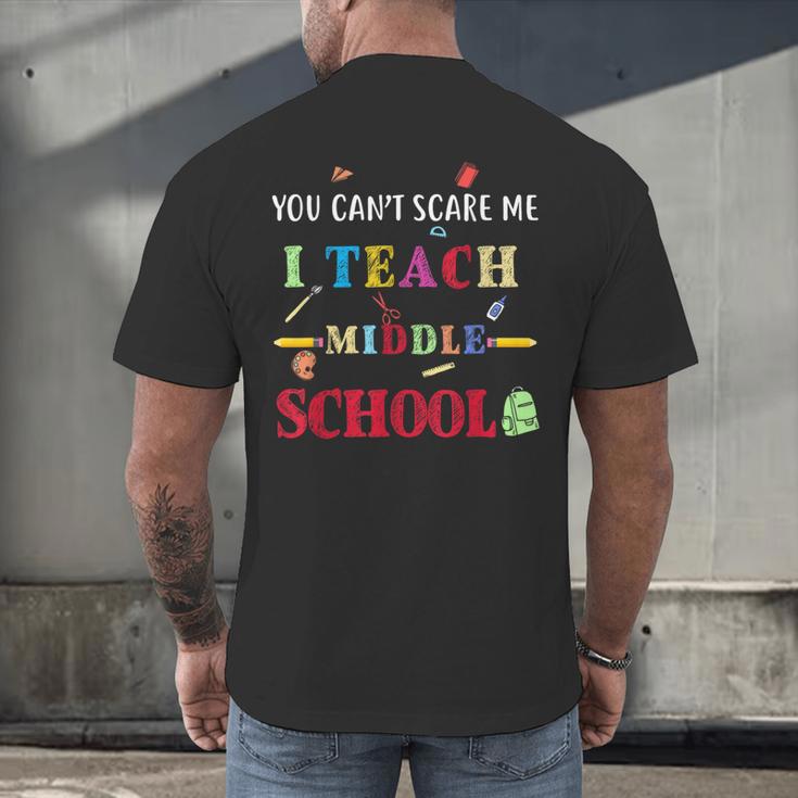 You Can't Scare Me I Teach Middle School Teacher For Men Women Men's Back Print T-Shirt, gift for family, gift for coworker You Can't Scare Me I Teach Middle School Teacher For Men Women Men's Back Print T-Shirt, gift for family, gift for coworker