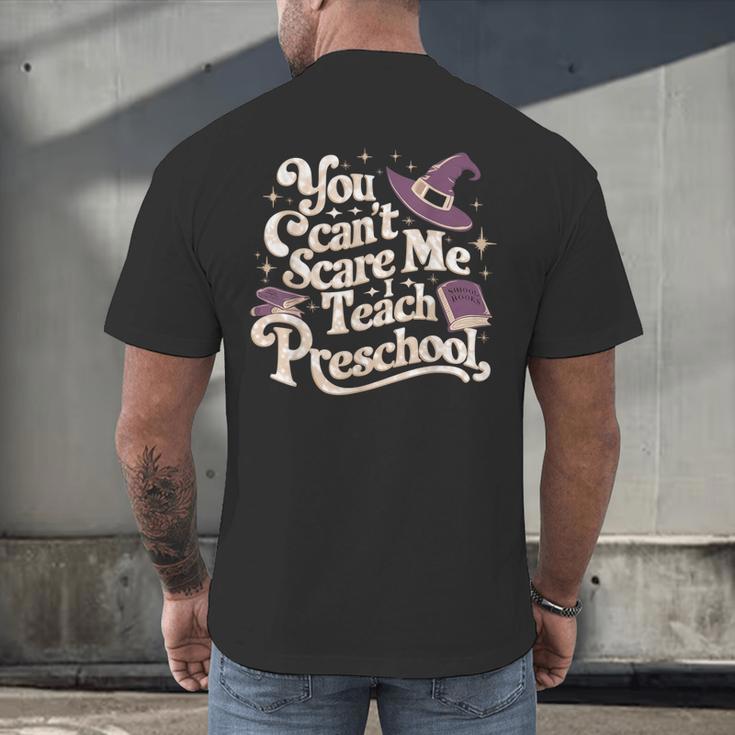You Can't Scare Me I Teach Preschool Teacher Halloween Witch Men's Back Print T-Shirt, gift for family, gift for coworker