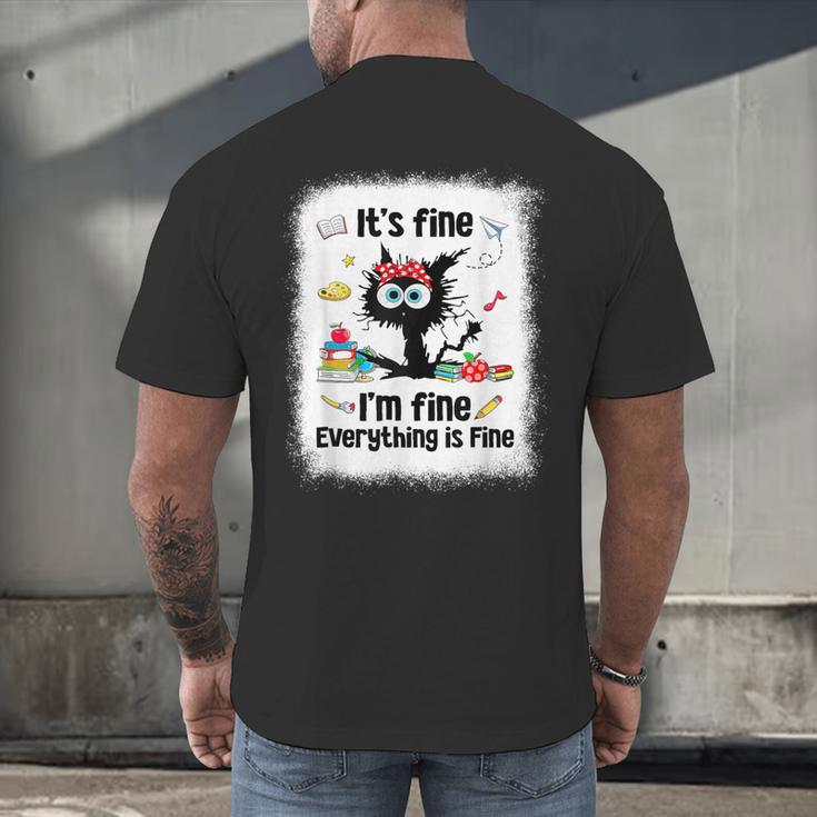 Cat It's Fine I'm Fine Everything Is Fine Teacher Life Men's Back Print T-Shirt, gift for family, gift for coworker Cat It's Fine I'm Fine Everything Is Fine Teacher Life Men's Back Print T-Shirt, gift for family, gift for coworker