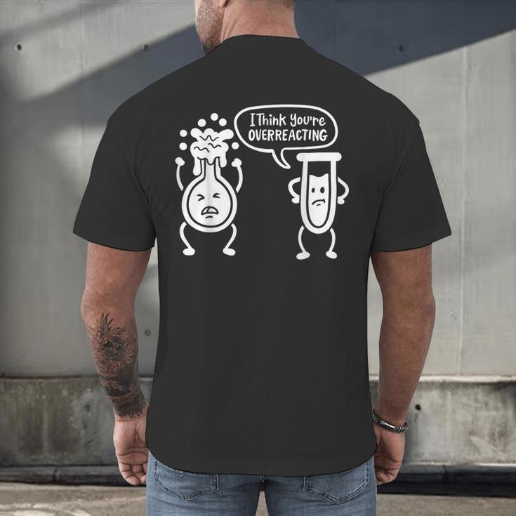 Chemistry Science Teacher I Think You'Re Overreacting Men Women Girls Kids Men's Back Print T-Shirt, gift for family, gift for coworker Chemistry Science Teacher I Think You'Re Overreacting Men Women Girls Kids Men's Back Print T-Shirt, gift for family, gift for coworker