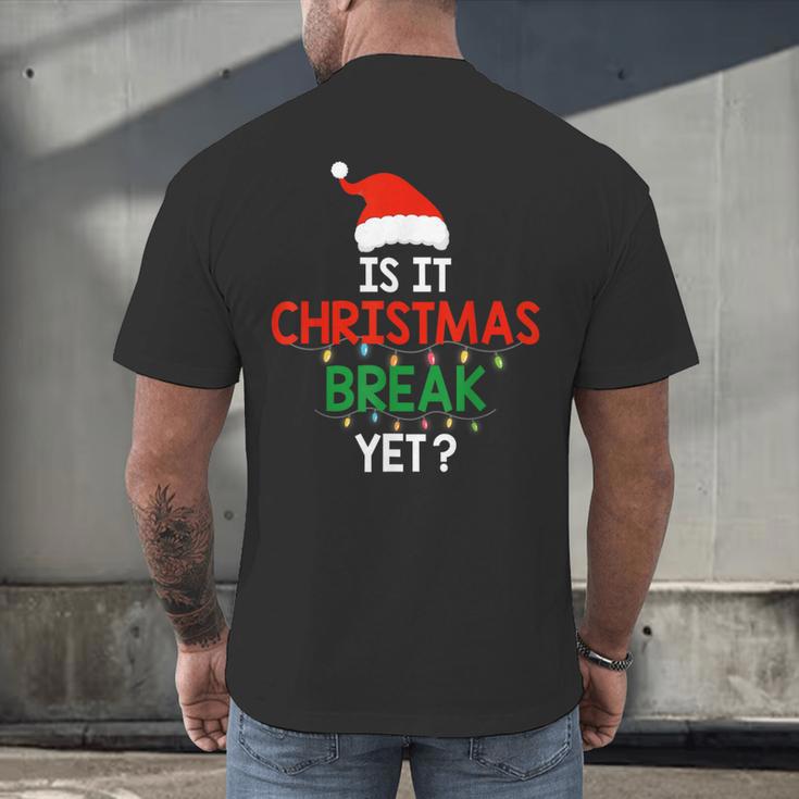 Is It Christmas Break Yet Teacher Xmas Winter Saying Men's Back Print T-Shirt, gift for family, gift for coworker Is It Christmas Break Yet Teacher Xmas Winter Saying Men's Back Print T-Shirt, gift for family, gift for coworker
