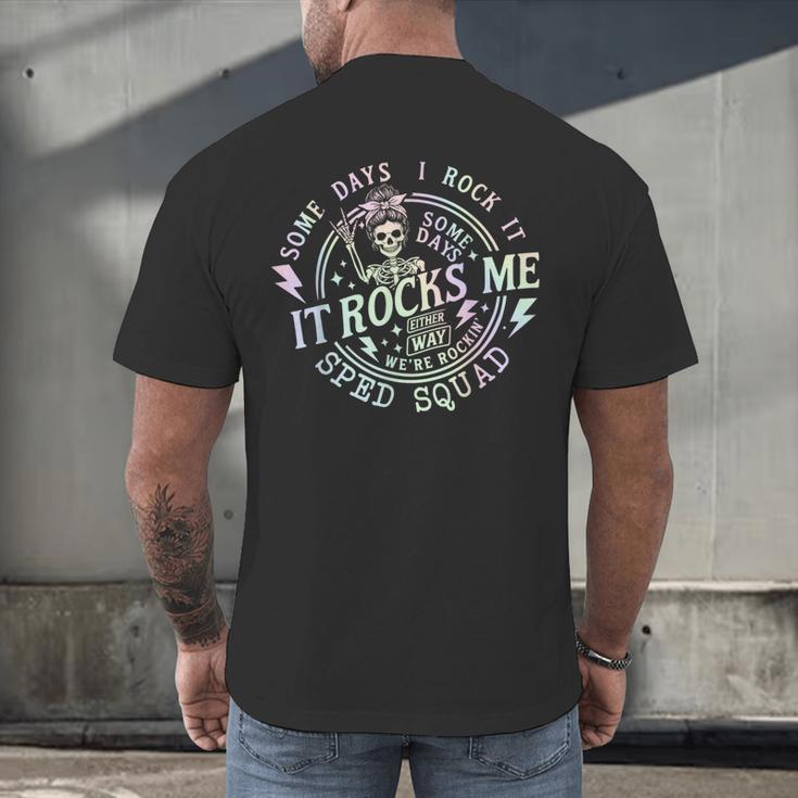 Some Days I Rock It Some Days It Rocks Me Teacher Sped Squad Men's Back Print T-Shirt, gift for family, gift for coworker