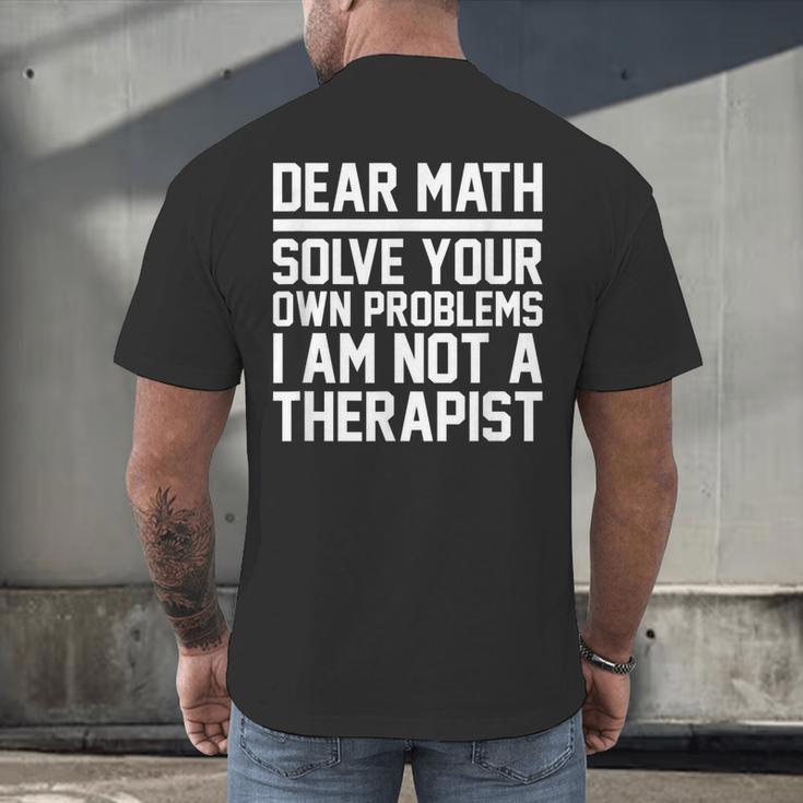 Dear Math Grow Up Solve Your Own Problems Math Teacher Men's Back Print T-Shirt, gift for family, gift for coworker Dear Math Grow Up Solve Your Own Problems Math Teacher Men's Back Print T-Shirt, gift for family, gift for coworker