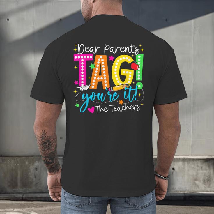 Dear Parents Tag You'Re It Love Teachers Last Day Of School Men's Back Print T-Shirt, gift for family, gift for coworker Dear Parents Tag You'Re It Love Teachers Last Day Of School Men's Back Print T-Shirt, gift for family, gift for coworker