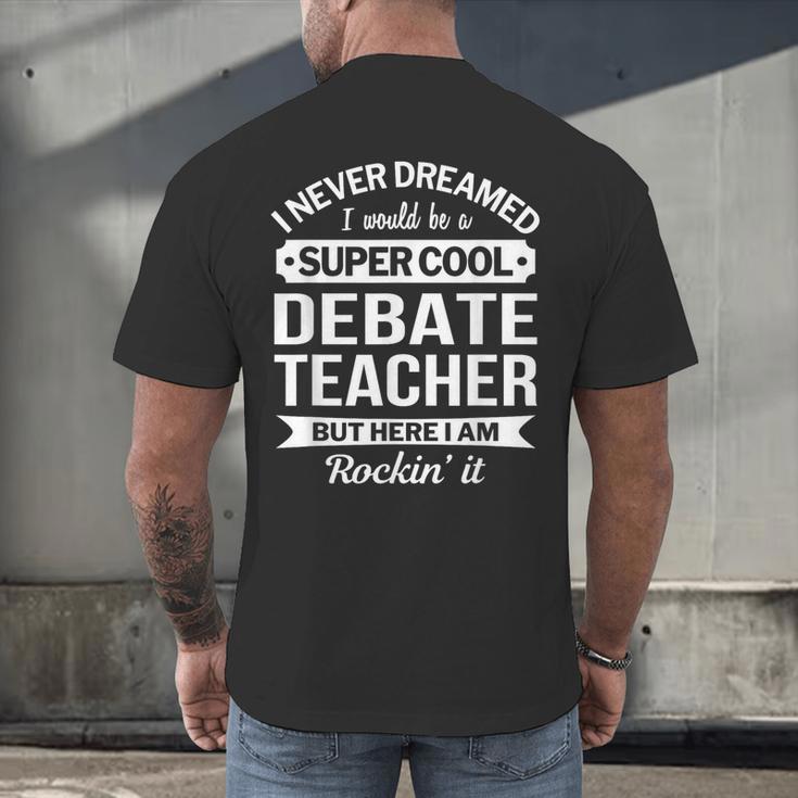 Debate Teacher Tshirt For Men Women Men's Back Print T-Shirt, gift for family, gift for coworker Debate Teacher Tshirt For Men Women Men's Back Print T-Shirt, gift for family, gift for coworker