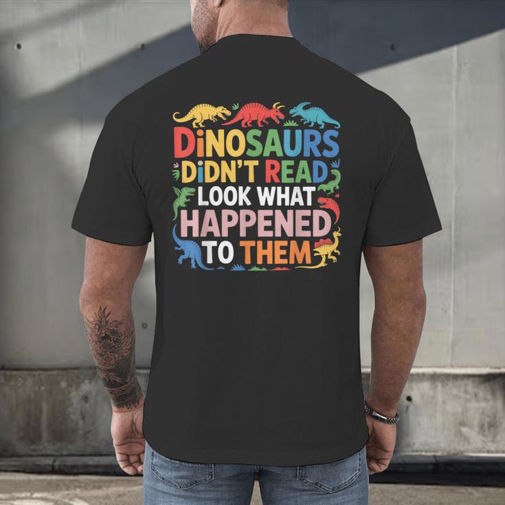 Dinosaurs Didnt Read Look What Happened To Them Cute Teacher Men's Back Print T-Shirt, gift for family, gift for coworker