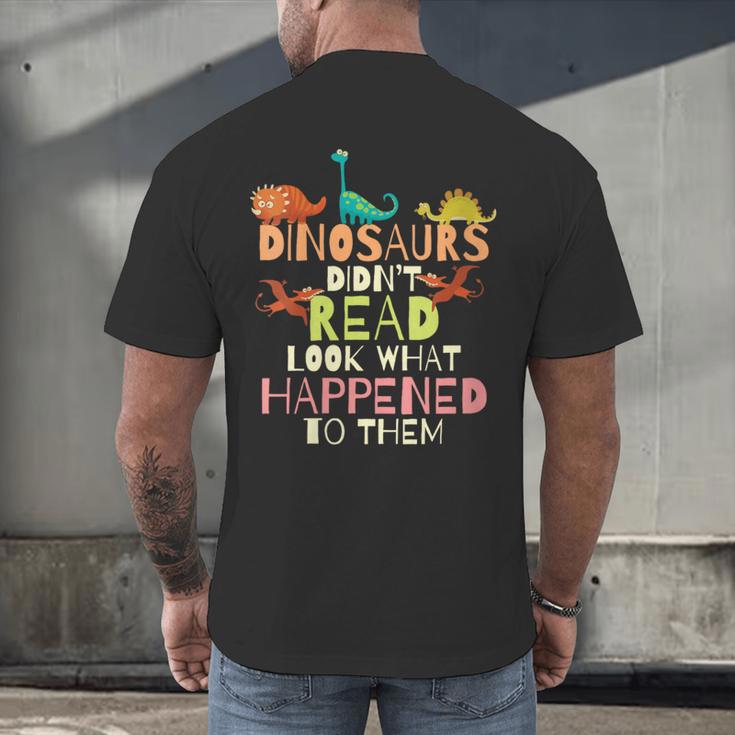 Dinosaurs Didnt Read Look What Happened To Them Teacher Men's Back Print T-Shirt, gift for family, gift for coworker Dinosaurs Didnt Read Look What Happened To Them Teacher Men's Back Print T-Shirt, gift for family, gift for coworker