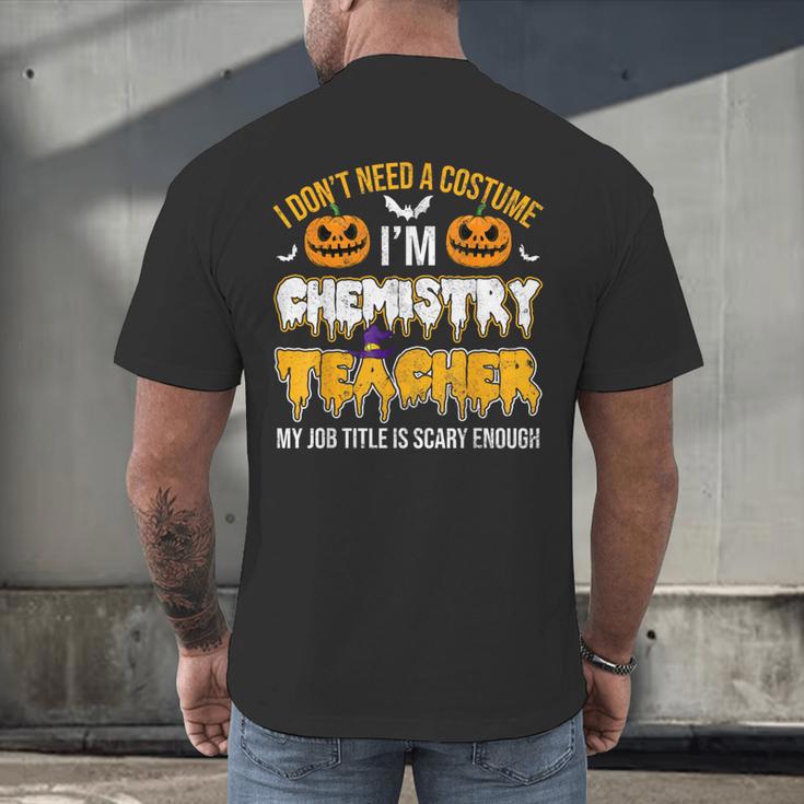 I Don't Need A Costume I'm Chemistry Teacher Cool Halloween Men's Back Print T-Shirt, gift for family, gift for coworker