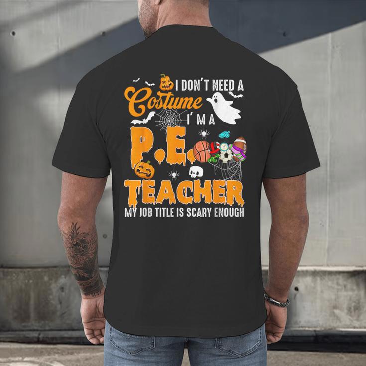 I Don't Need a Costume I'm A PE Teacher Halloween Costume Men's Back Print T-Shirt, gift for family, gift for coworker