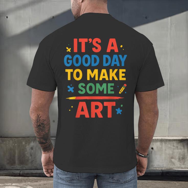 Drawing Art Artist Teacher It’s A Good Day To Make Some Art Men's Back Print T-Shirt, gift for family, gift for coworker Drawing Art Artist Teacher It’s A Good Day To Make Some Art Men's Back Print T-Shirt, gift for family, gift for coworker