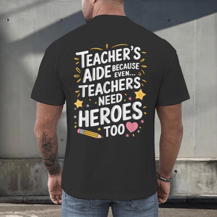 Educators Teacher's Aide Because Even Teachers Need Heroes Men's Back Print T-Shirt, gift for family, gift for coworker Educators Teacher's Aide Because Even Teachers Need Heroes Men's Back Print T-Shirt, gift for family, gift for coworker