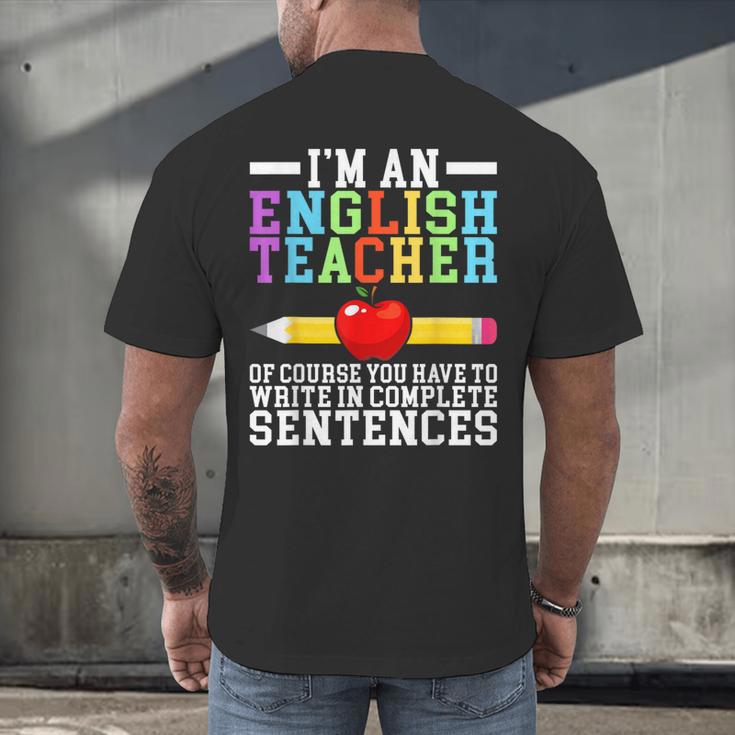 Im English Teacher You Have To Write In Complete Sentences Men's Back Print T-Shirt, gift for family, gift for coworker Im English Teacher You Have To Write In Complete Sentences Men's Back Print T-Shirt, gift for family, gift for coworker