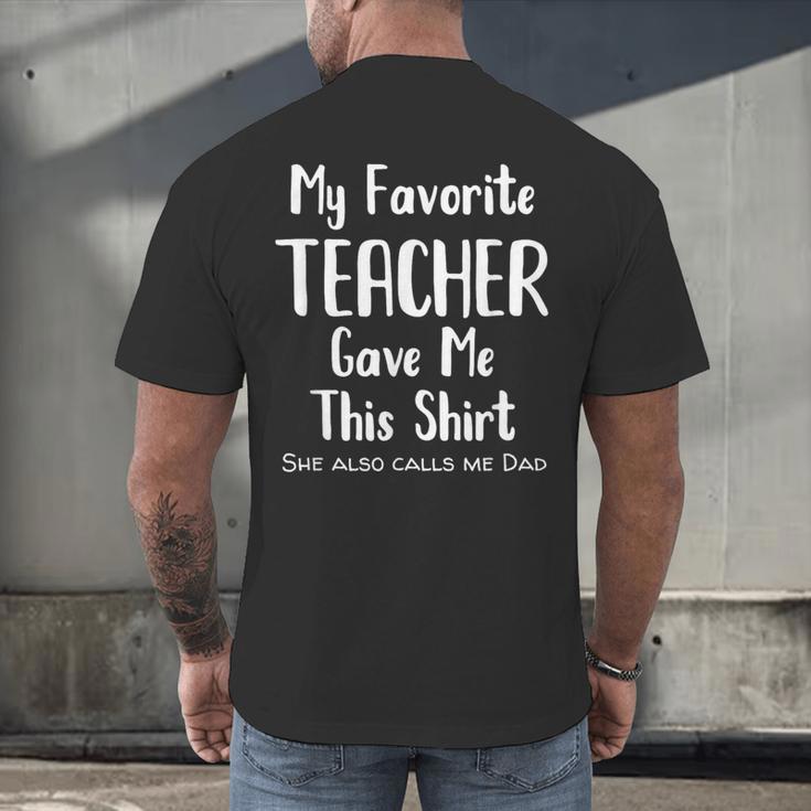My Favorite Teacher Gave Me This Shirt Dad Daughter Men's Back Print T-Shirt, gift for family, gift for coworker My Favorite Teacher Gave Me This Shirt Dad Daughter Men's Back Print T-Shirt, gift for family, gift for coworker