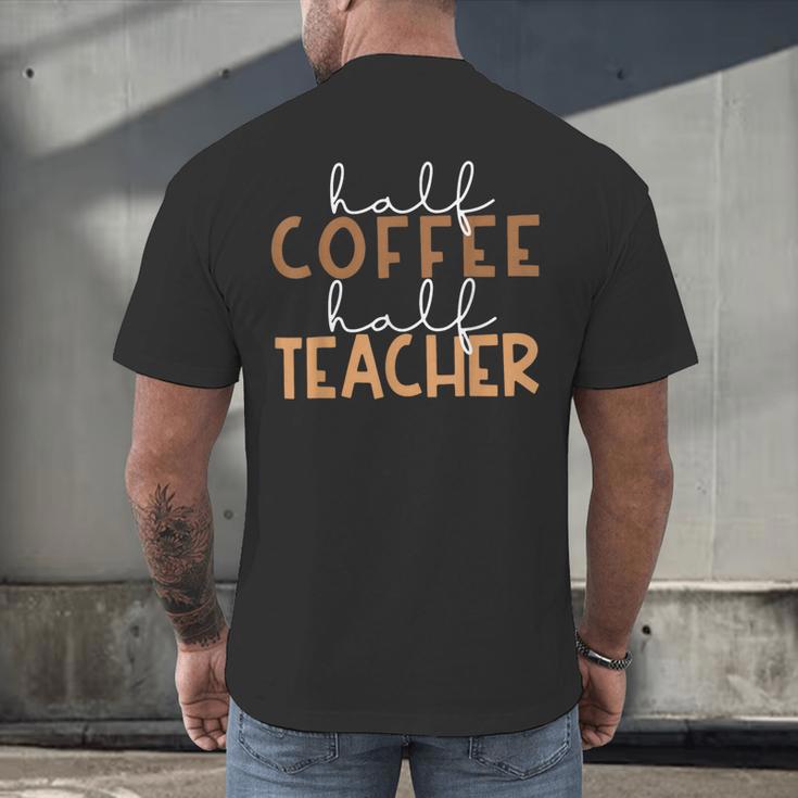 First Day Back To School Half Coffee Half Teacher Women Men's Back Print T-Shirt, gift for family, gift for coworker