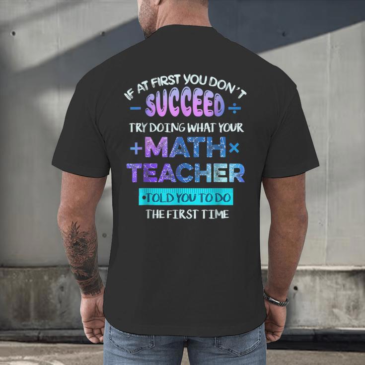 If At First You Don't Succeed Try Doing Your Math Teacher Men's Back Print T-Shirt, gift for family, gift for coworker