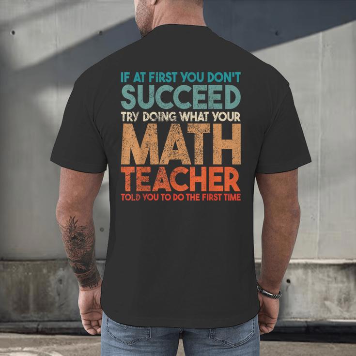 If At First You Don't Succeed Try Doing Math Teacher Men's Back Print T-Shirt, gift for family, gift for coworker If At First You Don't Succeed Try Doing Math Teacher Men's Back Print T-Shirt, gift for family, gift for coworker