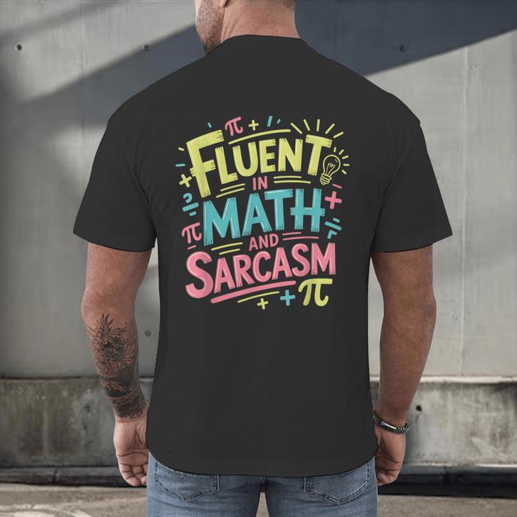 Fluent In Math And Sarcasm Math Teacher Appreciation Men's Back Print T-Shirt, gift for family, gift for coworker Fluent In Math And Sarcasm Math Teacher Appreciation Men's Back Print T-Shirt, gift for family, gift for coworker