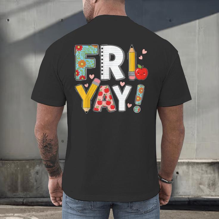 Fri Yay Teacher Happy Friday Friyay Weekend Back To School Men's Back Print T-Shirt, gift for family, gift for coworker