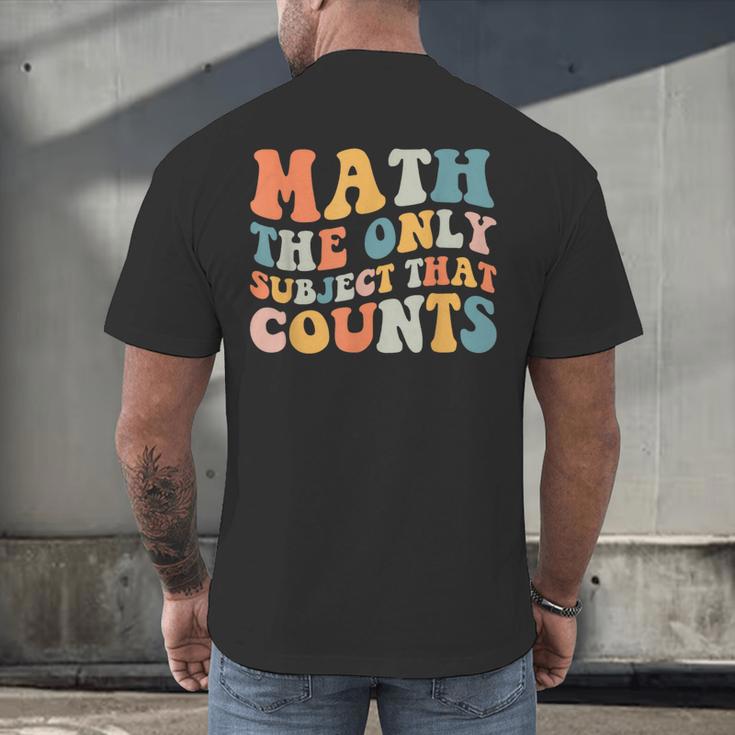 Groovy Math Is The Only Subject That Counts Math Teacher For Men Women Girls Kids Men's Back Print T-Shirt, gift for family, gift for coworker Groovy Math Is The Only Subject That Counts Math Teacher For Men Women Girls Kids Men's Back Print T-Shirt, gift for family, gift for coworker