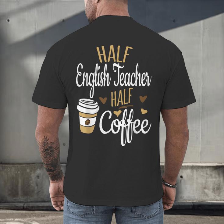 Half Coffee Half English Teacher English Teacher Men Women Men's Back Print T-Shirt, gift for family, gift for coworker