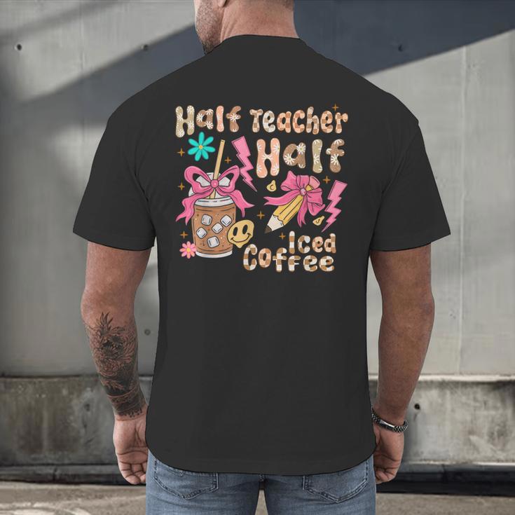 Half Teacher Half Iced Coffee Back To School Men's Back Print T-Shirt, gift for family, gift for coworker Half Teacher Half Iced Coffee Back To School Men's Back Print T-Shirt, gift for family, gift for coworker