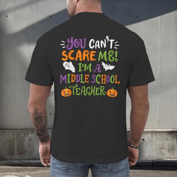 Halloween You Cant Scare Me Im A Middle School Teacher Men's Back Print T-Shirt, gift for family, gift for coworker Halloween You Cant Scare Me Im A Middle School Teacher Men's Back Print T-Shirt, gift for family, gift for coworker