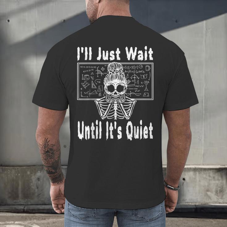Halloween Teacher Math I'Ll Just Wait Until It's Quiet Men's Back Print T-Shirt, gift for family, gift for coworker Halloween Teacher Math I'Ll Just Wait Until It's Quiet Men's Back Print T-Shirt, gift for family, gift for coworker