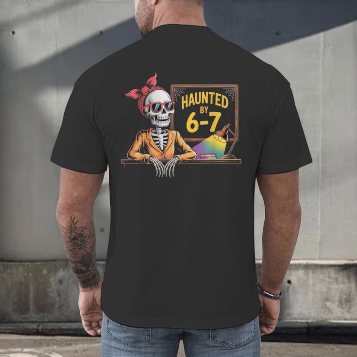 Haunted By 6-7 Teacher Halloween 67 Men's Back Print T-Shirt, gift for family, gift for coworker Haunted By 6-7 Teacher Halloween 67 Men's Back Print T-Shirt, gift for family, gift for coworker