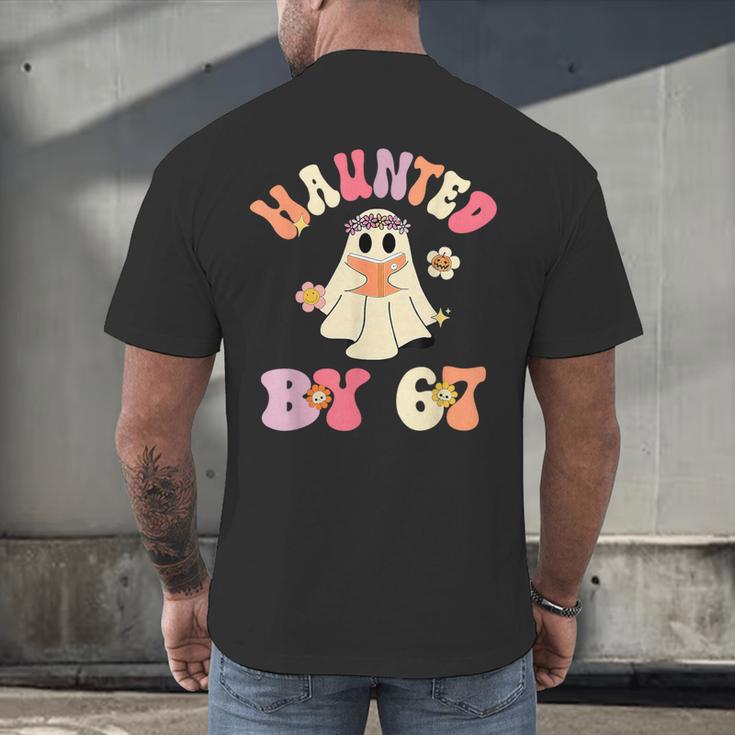 Haunted By 67 Meme Six Seven 6 7 Halloween Teachers Men's Back Print T-Shirt, gift for family, gift for coworker Haunted By 67 Meme Six Seven 6 7 Halloween Teachers Men's Back Print T-Shirt, gift for family, gift for coworker