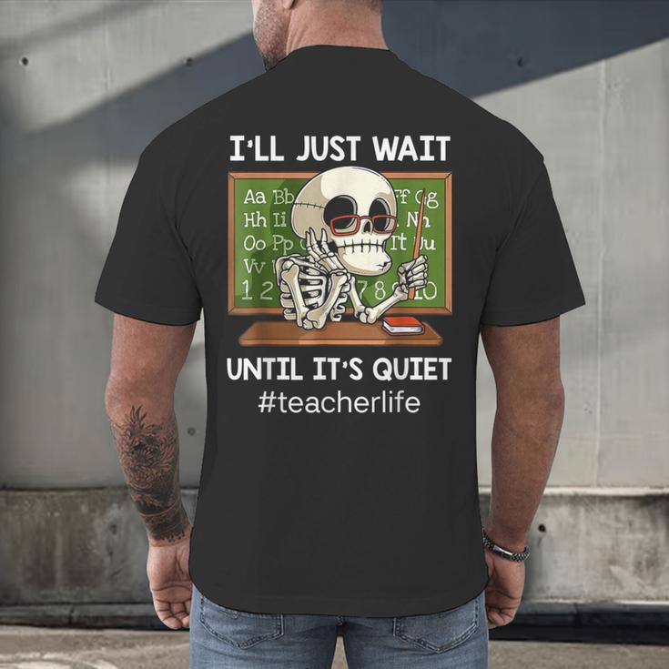 I'Ll Just Wait Until It's Quiet Sarcastic Teacher Men's Back Print T-Shirt, gift for family, gift for coworker I'Ll Just Wait Until It's Quiet Sarcastic Teacher Men's Back Print T-Shirt, gift for family, gift for coworker