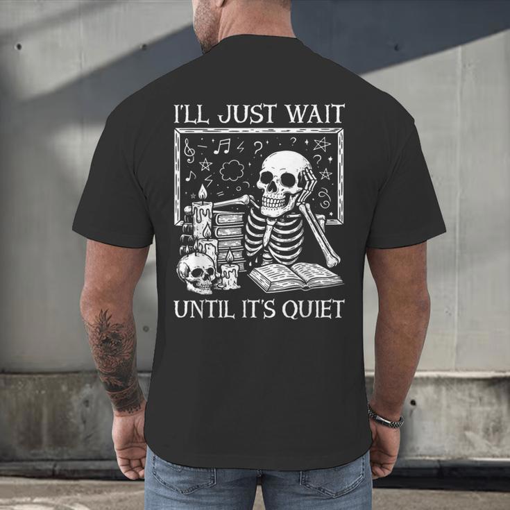 I'Ll Just Wait Until It's Quiet Skeleton Halloween Teacher Men's Back Print T-Shirt, gift for family, gift for coworker I'Ll Just Wait Until It's Quiet Skeleton Halloween Teacher Men's Back Print T-Shirt, gift for family, gift for coworker