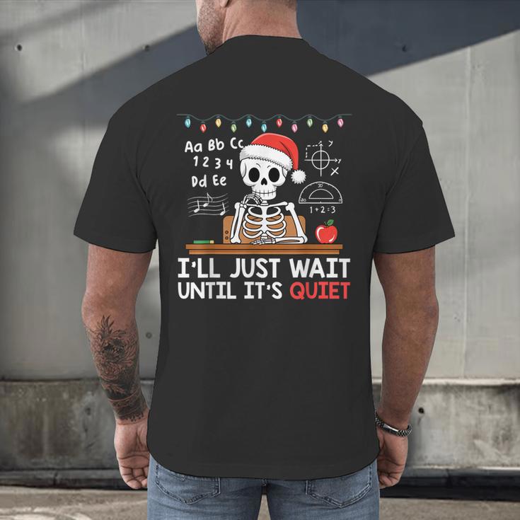 I'Ll Just Wait Until It's Quiet Skeleton Teacher Christmas Men's Back Print T-Shirt, gift for family, gift for coworker