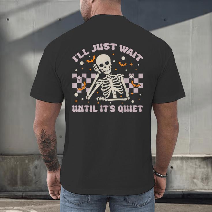 I'Ll Just Wait Until It's Quiet Skeleton Teacher Men's Back Print T-Shirt, gift for family, gift for coworker I'Ll Just Wait Until It's Quiet Skeleton Teacher Men's Back Print T-Shirt, gift for family, gift for coworker