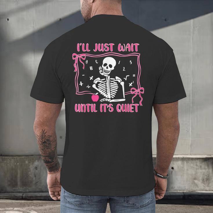 I'Ll Just Wait Until It's Quiet Spooky Teacher Halloween Men's Back Print T-Shirt, gift for family, gift for coworker I'Ll Just Wait Until It's Quiet Spooky Teacher Halloween Men's Back Print T-Shirt, gift for family, gift for coworker