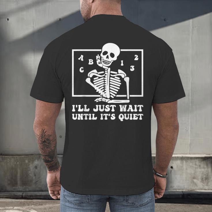 I'Ll Just Wait Until It's Quiet Teacher Men Women Men's Back Print T-Shirt, gift for family, gift for coworker I'Ll Just Wait Until It's Quiet Teacher Men Women Men's Back Print T-Shirt, gift for family, gift for coworker