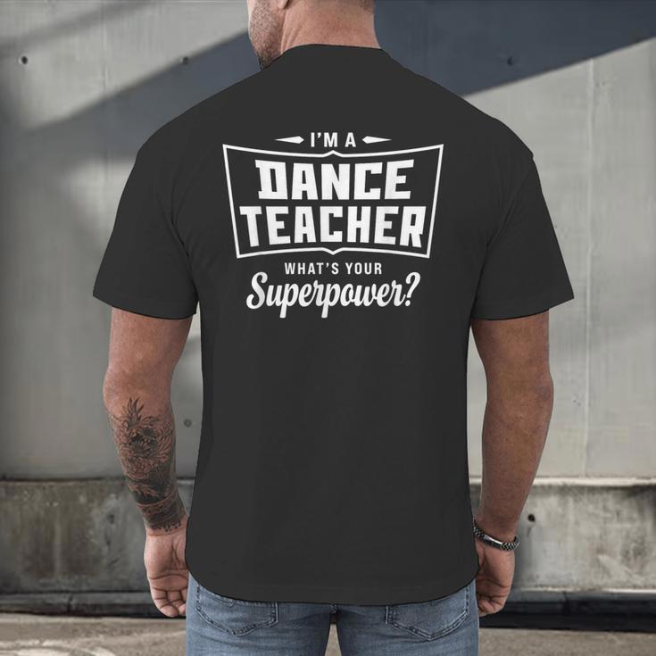 I'm A Dance Teacher What's Your Superpower Men's Back Print T-Shirt, gift for family, gift for coworker