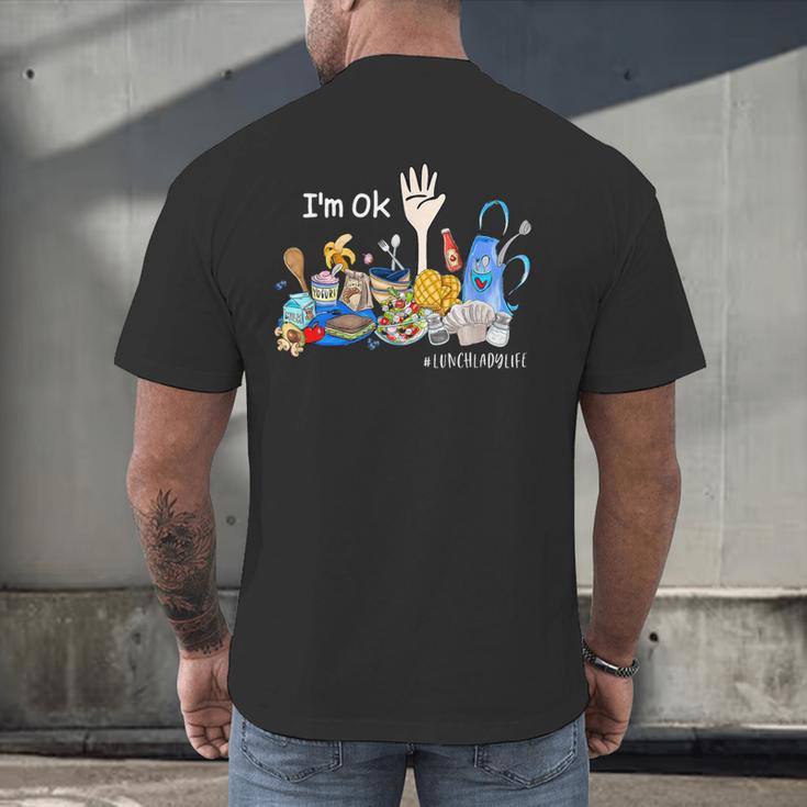I'm Ok Lunch Lady Life Cafeteria Crew Teacher Women Men's Back Print T-Shirt, gift for family, gift for coworker I'm Ok Lunch Lady Life Cafeteria Crew Teacher Women Men's Back Print T-Shirt, gift for family, gift for coworker