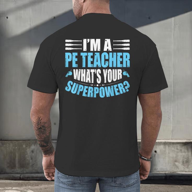 I'm A PE Teacher What's Your Superpower Physical Education Men's Back Print T-Shirt, gift for family, gift for coworker I'm A PE Teacher What's Your Superpower Physical Education Men's Back Print T-Shirt, gift for family, gift for coworker