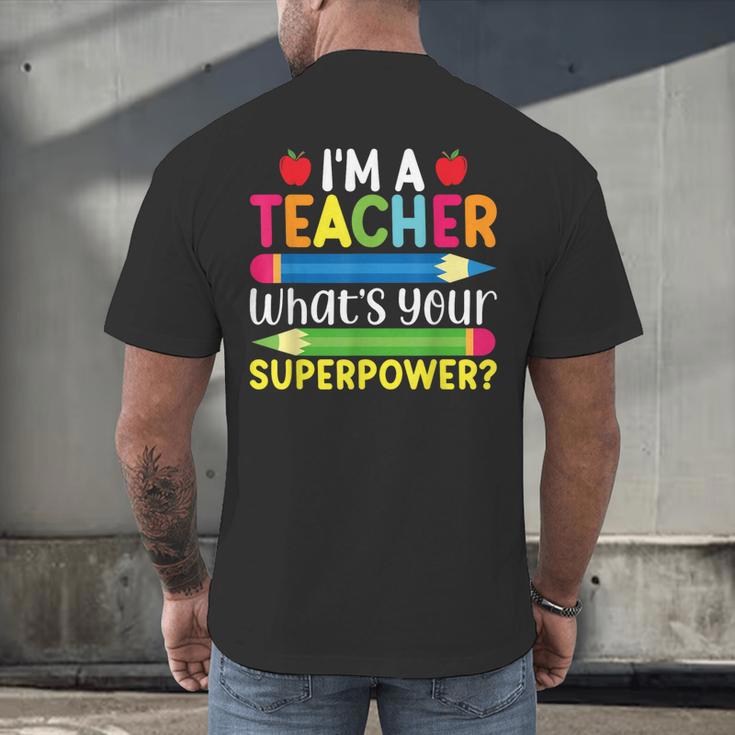 I'm A Teacher What's Your Superpower Back To School Men's Back Print T-Shirt, gift for family, gift for coworker I'm A Teacher What's Your Superpower Back To School Men's Back Print T-Shirt, gift for family, gift for coworker