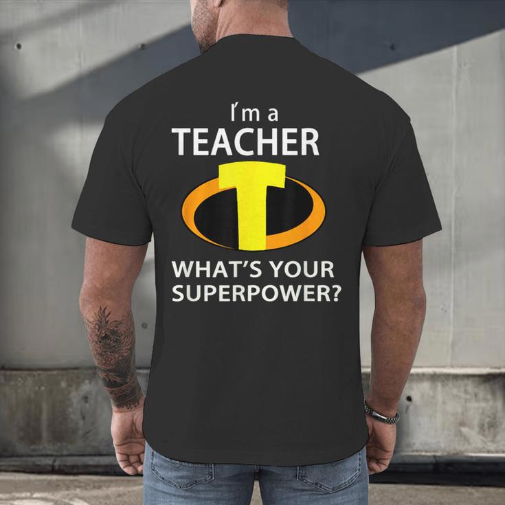 I'm a Teacher What's Your Superpower Teacher Men's Back Print T-Shirt, gift for family, gift for coworker I'm a Teacher What's Your Superpower Teacher Men's Back Print T-Shirt, gift for family, gift for coworker