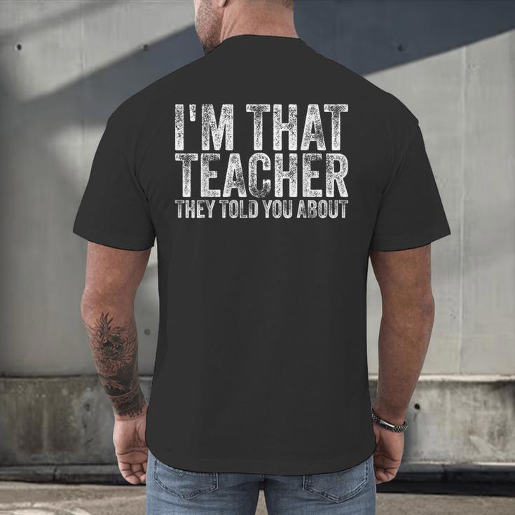 I'm That Teacher They Told You About Back To School For Men Women Men's Back Print T-Shirt, gift for family, gift for coworker I'm That Teacher They Told You About Back To School For Men Women Men's Back Print T-Shirt, gift for family, gift for coworker