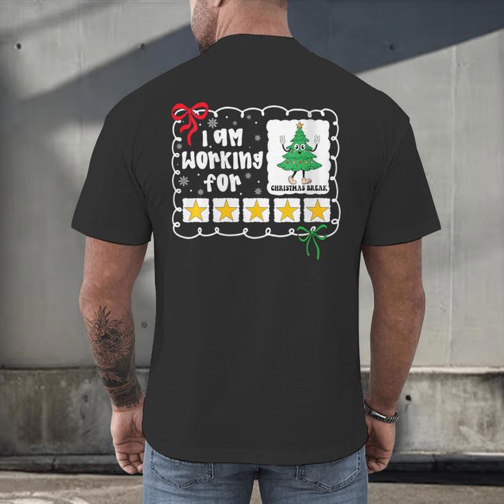 I'm Working For Christmas Break 5 Stars Christmas Teacher Men's Back Print T-Shirt, gift for family, gift for coworker I'm Working For Christmas Break 5 Stars Christmas Teacher Men's Back Print T-Shirt, gift for family, gift for coworker